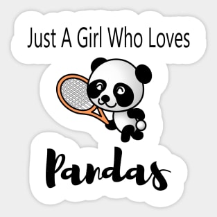 just a girl who loves pandas - Cute Funny Gift Panda - sportive , tennis Sticker